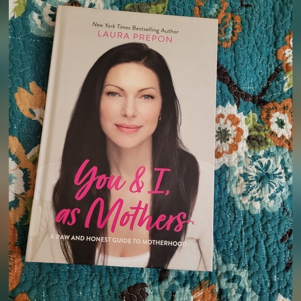 Laura Prepon You And I, As Mothers A Raw And Honest Guide To Motherhood Book